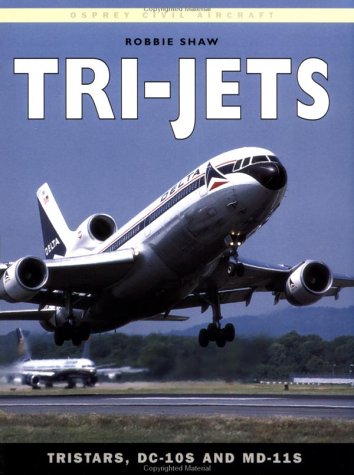 Tri-Jets: TriStars, DC-10s and MD-11s (Osprey Civil Aircraft)
