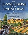 The Classic Cuisine of the Italian Jews II: More Menus, Recollections and Recipes The Classic Cuisine of the Italian Jews II: More Menus, Recollections and Recipes