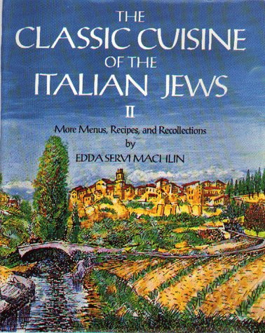 The Classic Cuisine of the Italian Jews II: More Menus, Recollections and Recipes (Hardcover)