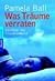 Was Träume Verraten: Lexikon Der Traumsymbole