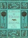A Pinch of Herbs: Herbs for Health, Beauty and Cookery: Recipes and Traditions