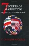 7 Secrets of Marketing in a Multi-Cultural World 7 Secrets of Marketing in a Multi-Cultural World