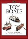The Forbes Collection: Toy Boats - A Century of Treasures from Sailboats to Submarines The Forbes Collection: Toy Boats - A Century of Treasures from Sailboats to Submarines