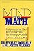 Mind Over Math: Put Yourself on the Road to Success by Freeing Yourself from Math Anxiety