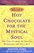 More Hot Chocolate for the Mystical Soul by Arielle Ford