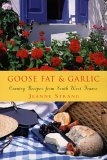 Goose Fat & Garlic: Country Recipes From Southwest France (Paperback)