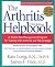 The Arthritis Helpbook: A Tested Self-Management Program for Coping with Arthritis and Fibromyalgia