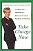 Take Charge Now: A Woman's Guide to Personal and Family Finance
