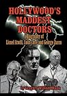 Hollywood's Maddest Doctors: Lionel Atwill, Colin Clive and George Zucco Hollywood's Maddest Doctors: Lionel Atwill, Colin Clive and George Zucco