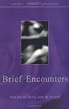 Brief Encounters: Stories of Love, Sex & Travel
