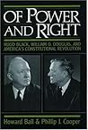 Of Power and Right: Hugo Black, William O. Douglas, and America's Constitutional Revolution