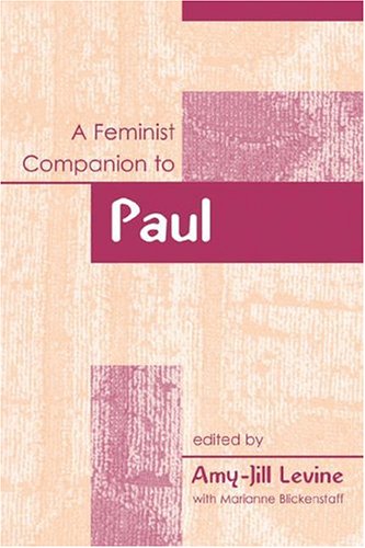 A Feminist Companion To Paul (Feminist Companion to the New Testament and Early Christian Writings, #6)