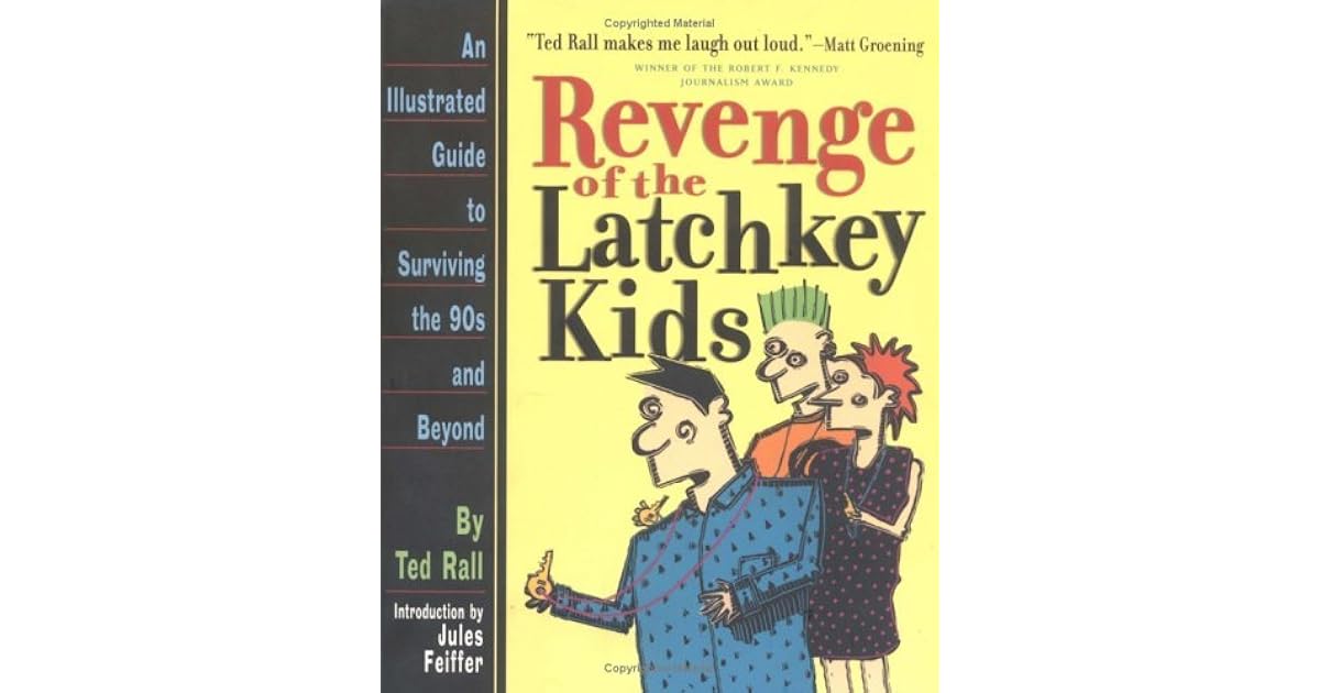 Revenge of the Latchkey Kids An Illustrated Guide to Surviving the 90