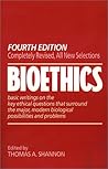 Bioethics: Basic Writings on the Key Ethical Questions that Surround the Major, Modern Biological Possibilities and Problems