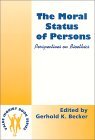 The Moral Status of Persons: Perspectives on Bioethics (Value Inquiry Book Series, 96) The Moral Status of Persons: Perspectives on Bioethics (Value Inquiry Book Series, 96)