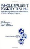 Whole Effluent Toxicity Testing: An Evaluation of Methods and Prediction of Receiving System Impacts: Proceedings of the Pellston Workshop on Whole ... (The Setac Special Publications Series) Whole Effluent Toxicity Testing: An Evaluation of Methods and Prediction of Receiving System Impacts: Proceedings of the Pellston Workshop on Whole ... (The Setac Special Publications Series)