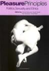 Pleasure Principles: Politics, Sexuality and Ethics