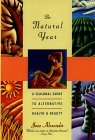 The Natural Year: A Seasonal Guide to Alternative Health & Beauty