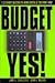 BudgetYes! 21st Century Solutions for Taking Control of Your Money Now!