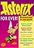 Asterix Forever! by René Goscinny Asterix Forever! by René Goscinny