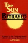 The Sun Betrayed: A Report on the Corporate Seizure of U.S. Solar Energy Development