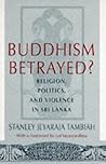 Buddhism Betrayed? by Stanley Jeyaraja Tambiah