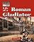 Life of a Roman Gladiator (The Way People Live)