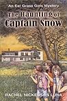 The Haunting of Captain Snow: Book 2 The Eel Grass Girls Mysery Series (The Eel Grass Girls Mysteries)