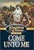 Come Unto Me by Gerald N. Lund