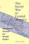 The Secret War in Central America: Sandinista Assault on World Order (Foreign Intelligence Book Series)