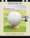 Breaking 90 with Johnny Miller: The Callaway Golfer (series) Breaking 90 with Johnny Miller: The Callaway Golfer (series)