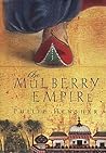 The Mulberry Empire, or, The two virtuous journeys of the Ami... by Philip Hensher