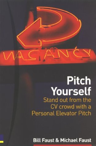 Pitch Yourself : Standout from the Cv Crowd With a Personal Elevator Pitch (Paperback)