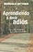 Aprendiendo A Decir Adios by Marcelo Rittner