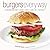 Burgers Every Way: 100 Reci...