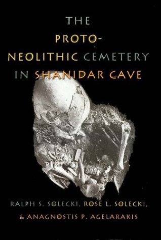 The Proto-Neolithic Cemetery in Shanidar Cave (Volume 7) (Texas A&M University Anthropology Series)