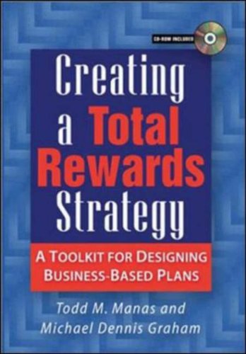 Creating a Total Rewards Strategy: A Toolkit for Designing Business-Based Plans (Hardcover)