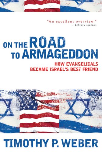 On the Road to Armageddon: How Evangelicals Became Israel's Best Friend (Paperback)