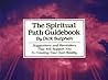 The Spiritual Path Guidebook: Suggestions and Reminders That Will Support You in Creating Your Own Reality