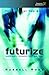 Futurize: Where God's Tomorrow Meets Our Today