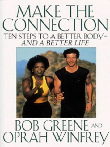 MAKE THE CONNECTION : TEN STEPS TO A BETTER BODY AND A BETTER LIFE (Paperback)