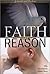 Faith and Reason: Why Christianity Makes Sense