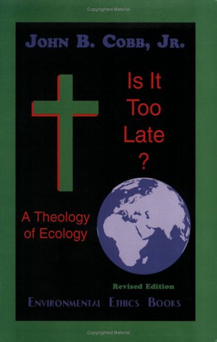 Is it too late?: A theology of ecology (Paperback)