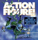 Action Figure!: The Life and Times of Doonesbury's Uncle Duke (Paperback)
