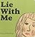 Lie With Me