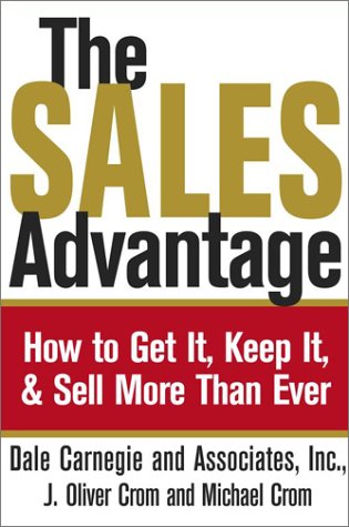 The Sales Advantage: How to Get it, Keep it, and Sell More Than Ever