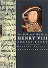 The Life and Times of Henry VIII by Robert Lacey
