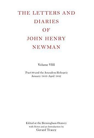 The Letters and Diaries of John Henry Newman: Volume VIII: Tract 90 and the Jerusalem Bishopric, January: 1841-April 1842