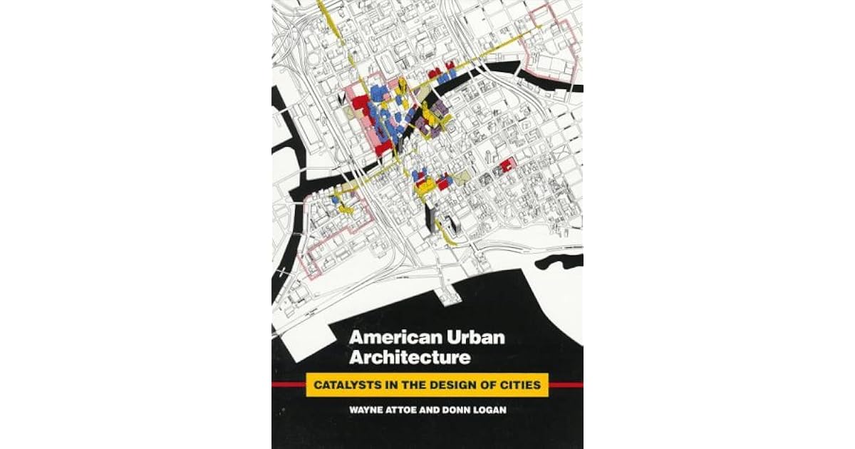American Urban Architecture Catalysts in the Design of Cities by Wayne