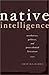 Native Intelligence: Aesthetics, Politics, and Postcolonial Literature
